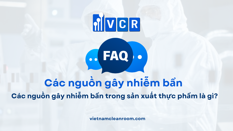FAQ: Các nguồn gây nhiễm bẩn trong sản xuất thực phẩm là gì?