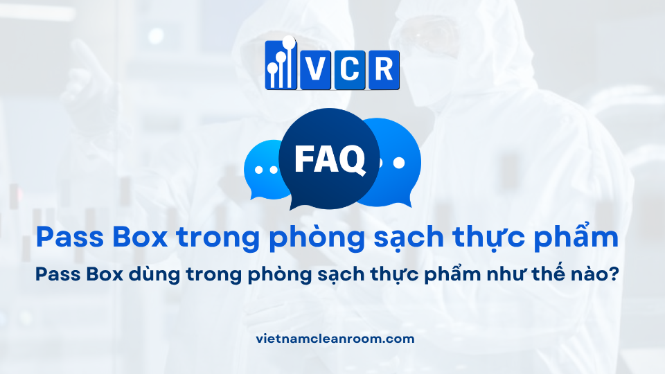 FAQ: Pass Box dùng trong phòng sạch thực phẩm như thế nào?