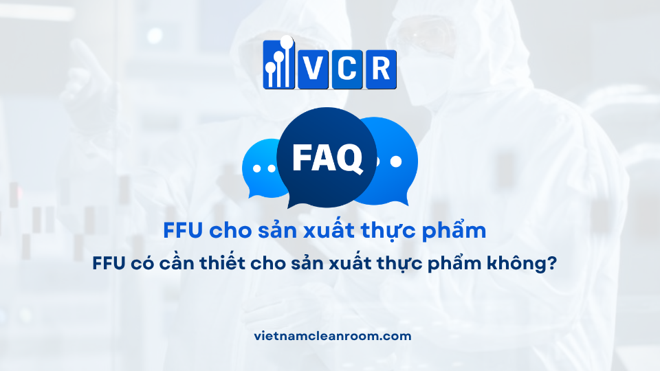 FAQ: FFU có cần thiết cho sản xuất thực phẩm không?