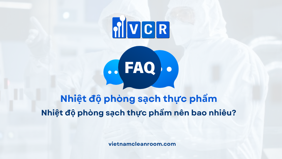 FAQ: Nhiệt độ phòng sạch thực phẩm nên bao nhiêu?