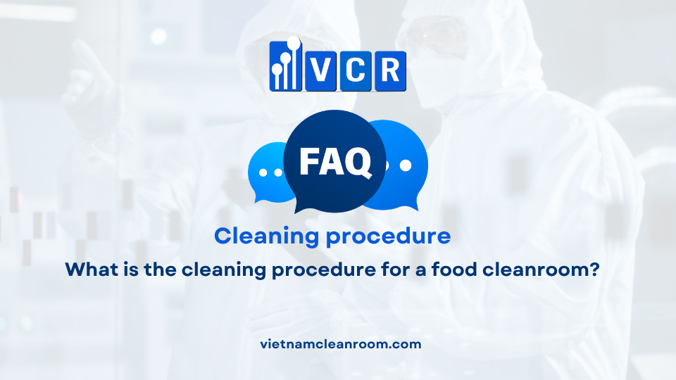 FAQ: What is the cleaning procedure for a food cleanroom?