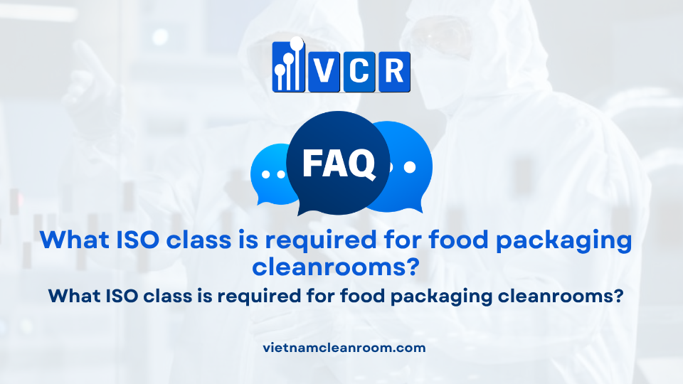 FAQ: What ISO class is required for food packaging cleanrooms?