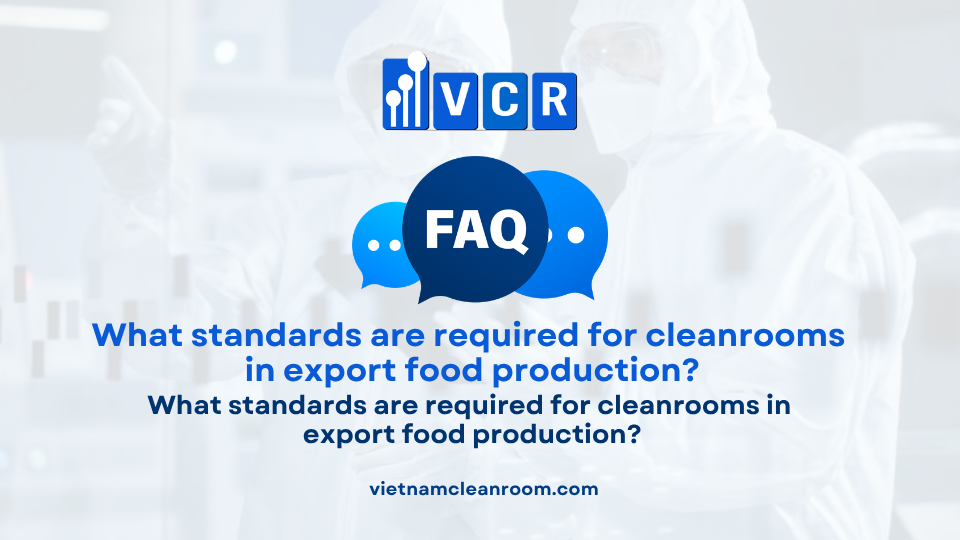 FAQ: What standards are required for cleanrooms in export food production?