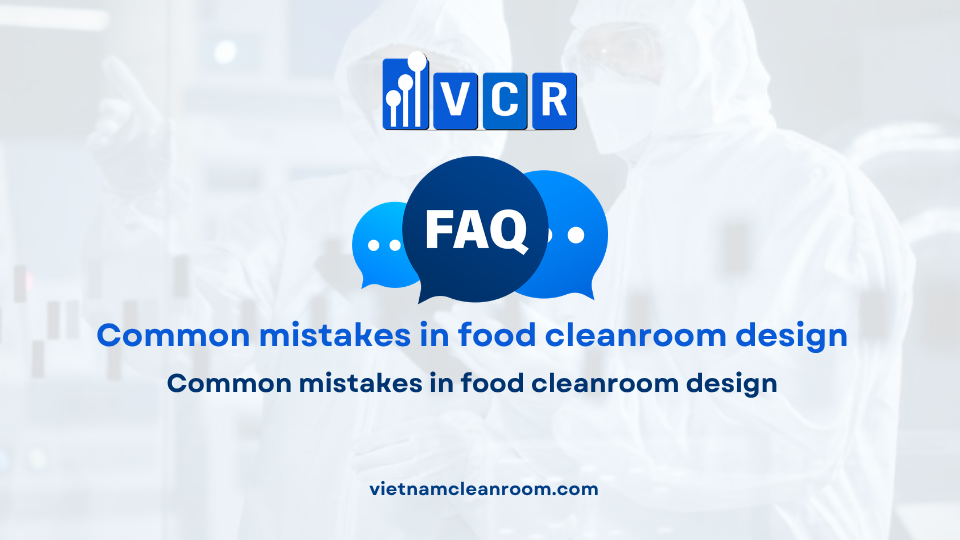 FAQ: Common mistakes in food cleanroom design