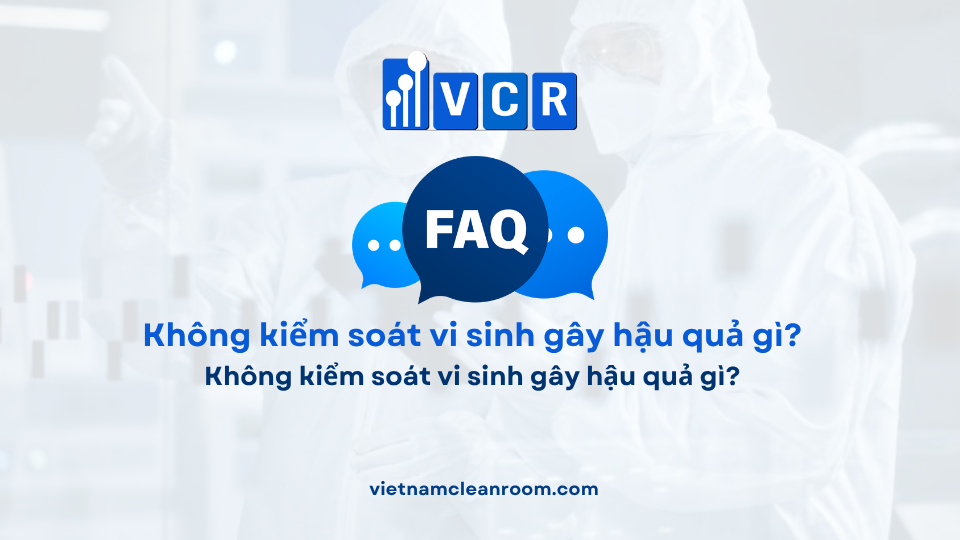 FAQ: Không kiểm soát vi sinh gây hậu quả gì?