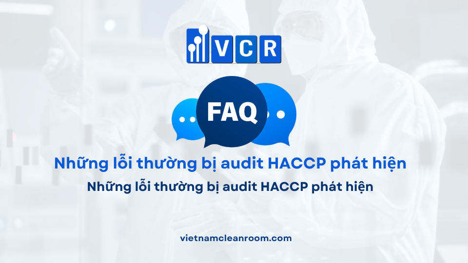 FAQ: Những lỗi thường bị audit HACCP phát hiện