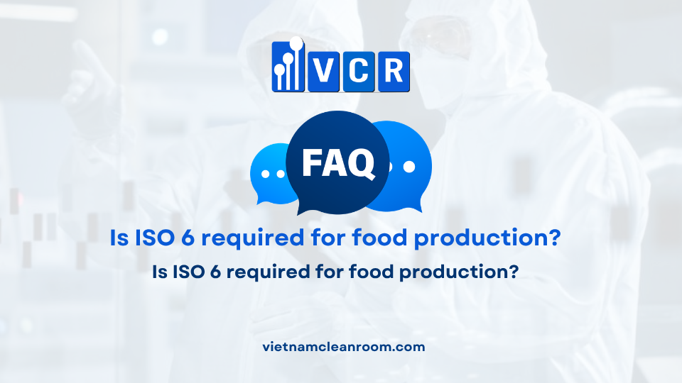FAQ: Is ISO 6 required for food production?