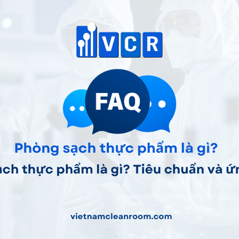 FAQ: Phòng sạch thực phẩm là gì? Tiêu chuẩn và ứng dụng