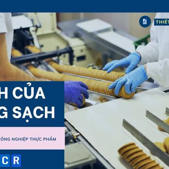 Lợi ích của phòng sạch thực phẩm: Đảm bảo an toàn, nâng cao chất lượng và uy tín doanh nghiệp