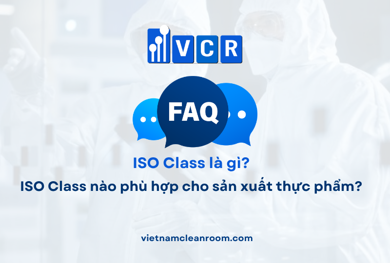FAQ: ISO Class nào phù hợp cho sản xuất thực phẩm?
