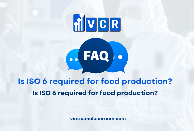 FAQ: Is ISO 6 required for food production?