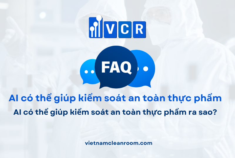 FAQ: AI có thể giúp kiểm soát an toàn thực phẩm ra sao?
