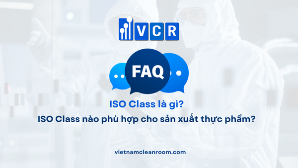 FAQ: ISO Class nào phù hợp cho sản xuất thực phẩm?